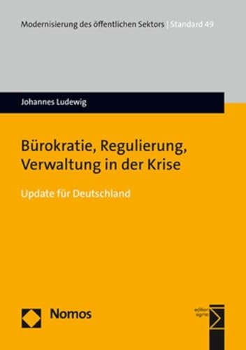 Bürokratie, Regulierung, Verwaltung in der Krise: Update für Deutschland (Modernisierung des öffentlichen Sektors ("Gelbe Reihe")) von Nomos Verlagsges.MBH + Co