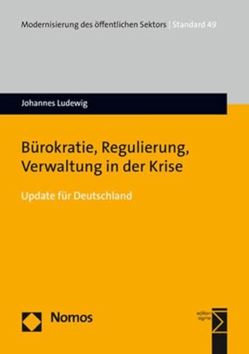 Bürokratie, Regulierung, Verwaltung in der Krise: Update für Deutschland (Modernisierung des öffentlichen Sektors ("Gelbe Reihe")) von Nomos