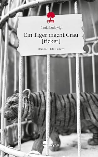 Ein Tiger macht Grau [ticket]. Life is a Story - story.one von story.one publishing