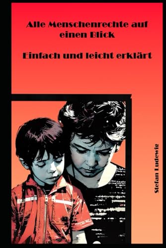 Alle Menschenrechte auf einen Blick - einfach und leicht erklärt: Von den Anfängen bis zur Gegenwart: Die Evolution der Menschenrechte Alle Menschenrechte auf einen Blick - einfach und leicht erklärt: Von den Anfängen bis zur Gegenwart: Die Evolution der Menschenrechte von Independently published