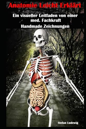 Anatomie Leicht Erklärt I Ein visueller Leitfadenvon einer med. Fachlkraft I Handmade Zeichnungen: Lernen durch Visualisierung: Anatomie für Einsteiger Anatomie Leicht Erklärt I Ein visueller Leitfadenvon einer med. Fachlkraft I Handmade Zeichnungen: Lernen durch Visualisierung: Anatomie für Einsteiger von Independently published