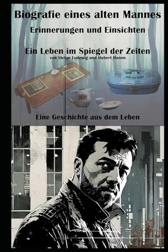 Biografie eines alten Mannes I Erinnerungen und Einsichten I Ein Leben im Spiegel der Zeiten: Ein Lebensweg voller Reflexion und Wandel I Die Konfrontation mit der Zeit Biografie eines alten Mannes I Erinnerungen und Einsichten I Ein Leben im Spiegel der Zeiten: Ein Lebensweg voller Reflexion und Wandel I Die Konfrontation mit der Zeit von Independently published