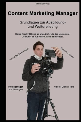 Content Marketing Manager I Grundlagen zur Ausbildung- und Weiterbildung: Ein umfassender Leitfaden für angehende und erfahrene Content Marketing Profis Content Marketing Manager I Grundlagen zur Ausbildung- und Weiterbildung: Ein umfassender Leitfaden für angehende und erfahrene Content Marketing Profis von Independently published