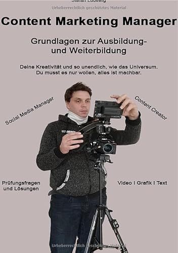 Content Marketing Manager I Grundlagen zur Ausbildung- und Weiterbildung: Mediengestaltung unzensiert, alles was du Wissen musst! Content Marketing Manager I Grundlagen zur Ausbildung- und Weiterbildung: Mediengestaltung unzensiert, alles was du Wissen musst! von epubli