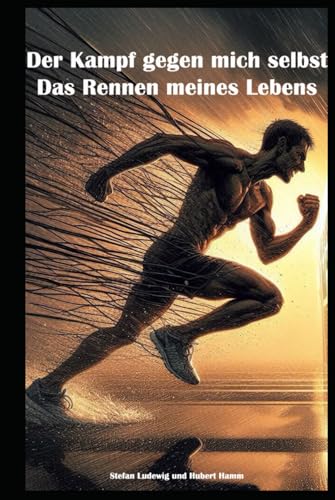 Der Kampf gegen mich selbst | Das Rennen meines Lebens: Die Hürden des Lebens: Über Zweifel, Angst und Selbstfindung Der Kampf gegen mich selbst | Das Rennen meines Lebens: Die Hürden des Lebens: Über Zweifel, Angst und Selbstfindung von Independently published