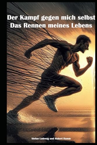 Der Kampf gegen mich selbst | Das Rennen meines Lebens: Die Hürden des Lebens: Über Zweifel, Angst und Selbstfindung Der Kampf gegen mich selbst | Das Rennen meines Lebens: Die Hürden des Lebens: Über Zweifel, Angst und Selbstfindung von Independently published