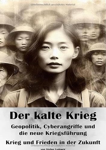 Der kalte Krieg I Geopolitik, Cyberangriffe und die neue Kriegsführung I Krieg und Frieden in der Zukunft: Die Macht hinter verschlossenen Türen Der kalte Krieg I Geopolitik, Cyberangriffe und die neue Kriegsführung I Krieg und Frieden in der Zukunft: Die Macht hinter verschlossenen Türen von epubli