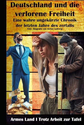 Deutschland und die verlorene Freiheit I Eine wahre ungekürzte Chronik der letzten Jahre des zerfalls: Zwischen Meinungszensur und Freiheitsverlust: Ein Zeitzeugnis der Gegenwart Deutschland und die verlorene Freiheit I Eine wahre ungekürzte Chronik der letzten Jahre des zerfalls: Zwischen Meinungszensur und Freiheitsverlust: Ein Zeitzeugnis der Gegenwart von Independently published