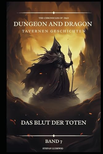 Dungeon and Dragon D&D I Tavernen Geschichten I Das Blut der Toten I Band 7: Begegnungen mit Verbündeten, Feinden und geheimnisvollen Gestalten 16. Jahrhundert. Dungeon and Dragon D&D I Tavernen Geschichten I Das Blut der Toten I Band 7: Begegnungen mit Verbündeten, Feinden und geheimnisvollen Gestalten 16. Jahrhundert. von Independently published