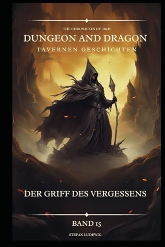 Dungeon and Dragon D&D I Tavernen Geschichten I Der Griff des Vergessens I Band 15: Begegnungen mit Verbündeten, Feinden und geheimnisvollen Gestalten 16. Jahrhundert. Dungeon and Dragon D&D I Tavernen Geschichten I Der Griff des Vergessens I Band 15: Begegnungen mit Verbündeten, Feinden und geheimnisvollen Gestalten 16. Jahrhundert. von Independently published