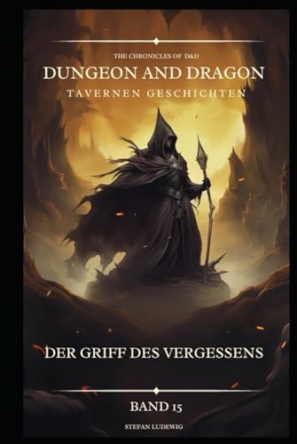 Dungeon and Dragon D&D I Tavernen Geschichten I Der Griff des Vergessens I Band 15: Begegnungen mit Verbündeten, Feinden und geheimnisvollen Gestalten 16. Jahrhundert. Dungeon and Dragon D&D I Tavernen Geschichten I Der Griff des Vergessens I Band 15: Begegnungen mit Verbündeten, Feinden und geheimnisvollen Gestalten 16. Jahrhundert. von Independently published
