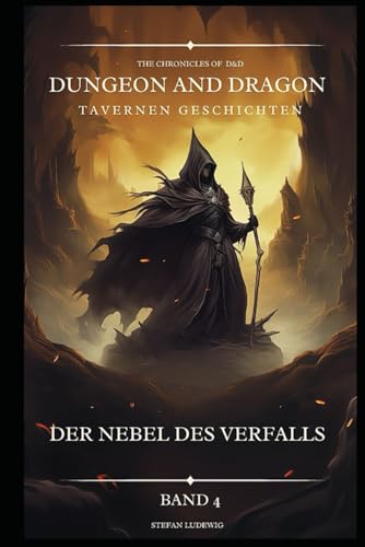 Dungeon and Dragon D&D I Tavernen Geschichten I Der Nebel des Verfalls I Band 4: Begegnungen mit Verbündeten, Feinden und geheimnisvollen Gestalten 16. Jahrhundert. Dungeon and Dragon D&D I Tavernen Geschichten I Der Nebel des Verfalls I Band 4: Begegnungen mit Verbündeten, Feinden und geheimnisvollen Gestalten 16. Jahrhundert. von Independently published