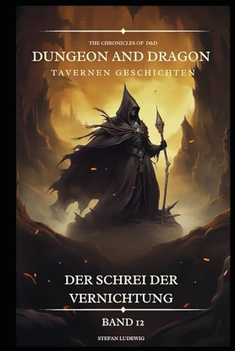 Dungeon and Dragon D&D I Tavernen Geschichten I Der Schrei der Vernichtung I Band 12: Begegnungen mit Verbündeten, Feinden und geheimnisvollen Gestalten 16. Jahrhundert. Dungeon and Dragon D&D I Tavernen Geschichten I Der Schrei der Vernichtung I Band 12: Begegnungen mit Verbündeten, Feinden und geheimnisvollen Gestalten 16. Jahrhundert. von Independently published