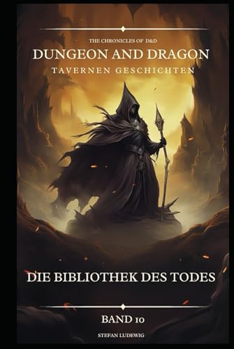 Dungeon and Dragon D&D I Tavernen Geschichten I Die Bibliothek des Todes I Band 10: Begegnungen mit Verbündeten, Feinden und geheimnisvollen Gestalten 16. Jahrhundert. Dungeon and Dragon D&D I Tavernen Geschichten I Die Bibliothek des Todes I Band 10: Begegnungen mit Verbündeten, Feinden und geheimnisvollen Gestalten 16. Jahrhundert. von Independently published
