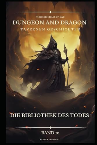 Dungeon and Dragon D&D I Tavernen Geschichten I Die Bibliothek des Todes I Band 10: Begegnungen mit Verbündeten, Feinden und geheimnisvollen Gestalten 16. Jahrhundert. Dungeon and Dragon D&D I Tavernen Geschichten I Die Bibliothek des Todes I Band 10: Begegnungen mit Verbündeten, Feinden und geheimnisvollen Gestalten 16. Jahrhundert. von Independently published