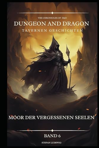 Dungeon and Dragon D&D I Tavernen Geschichten I Moor der vergessenen Seelen I Band 6: Begegnungen mit Verbündeten, Feinden und geheimnisvollen Gestalten 16. Jahrhundert. Dungeon and Dragon D&D I Tavernen Geschichten I Moor der vergessenen Seelen I Band 6: Begegnungen mit Verbündeten, Feinden und geheimnisvollen Gestalten 16. Jahrhundert. von Independently published