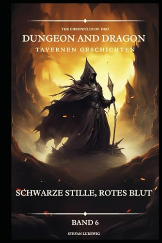 Dungeon and Dragon D&D I Tavernen Geschichten I Schwarze Stille, rotes Blut I Band 6: Begegnungen mit Verbündeten, Feinden und geheimnisvollen Gestalten 16. Jahrhundert. Dungeon and Dragon D&D I Tavernen Geschichten I Schwarze Stille, rotes Blut I Band 6: Begegnungen mit Verbündeten, Feinden und geheimnisvollen Gestalten 16. Jahrhundert. von Independently published