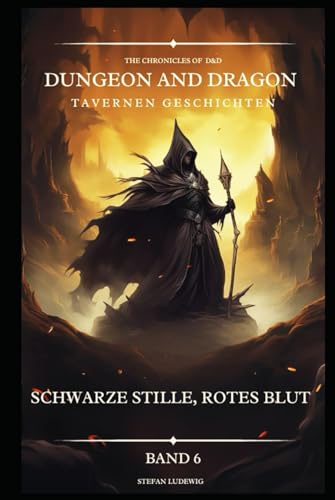 Dungeon and Dragon D&D I Tavernen Geschichten I Schwarze Stille, rotes Blut I Band 6: Begegnungen mit Verbündeten, Feinden und geheimnisvollen Gestalten 16. Jahrhundert. Dungeon and Dragon D&D I Tavernen Geschichten I Schwarze Stille, rotes Blut I Band 6: Begegnungen mit Verbündeten, Feinden und geheimnisvollen Gestalten 16. Jahrhundert. von Independently published