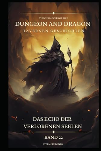 Dungeon and Dragon DßD I Tavernen Geschichten I Das Echo der verlorenen Seelen I Band 22: Begegnungen mit Verbündeten, Feinden und geheimnisvollen Gestalten 16. Jahrhundert Dungeon and Dragon DßD I Tavernen Geschichten I Das Echo der verlorenen Seelen I Band 22: Begegnungen mit Verbündeten, Feinden und geheimnisvollen Gestalten 16. Jahrhundert von Independently published
