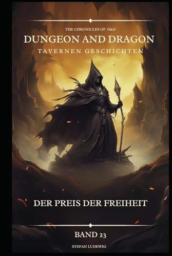 Dungeon and Dragon DßD I Tavernen Geschichten I Der Preis der Freiheit I Band 23: Begegnungen mit Verbündeten, Feinden und geheimnisvollen Gestalten 16. Jahrhundert. Dungeon and Dragon DßD I Tavernen Geschichten I Der Preis der Freiheit I Band 23: Begegnungen mit Verbündeten, Feinden und geheimnisvollen Gestalten 16. Jahrhundert. von Independently published