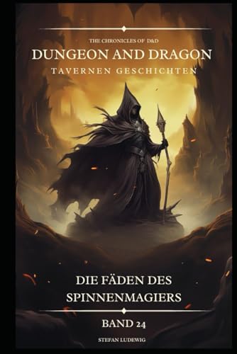 Dungeon and Dragon DßD I Tavernen Geschichten I Die Fäden des Spinnenmagiers I Band 24: Begegnungen mit Verbündeten, Feinden und geheimnisvollen Gestalten 16. Jahrhundert. Dungeon and Dragon DßD I Tavernen Geschichten I Die Fäden des Spinnenmagiers I Band 24: Begegnungen mit Verbündeten, Feinden und geheimnisvollen Gestalten 16. Jahrhundert. von Independently published