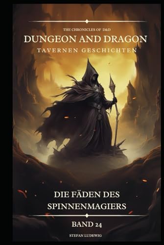 Dungeon and Dragon DßD I Tavernen Geschichten I Die Fäden des Spinnenmagiers I Band 24: Begegnungen mit Verbündeten, Feinden und geheimnisvollen Gestalten 16. Jahrhundert. Dungeon and Dragon DßD I Tavernen Geschichten I Die Fäden des Spinnenmagiers I Band 24: Begegnungen mit Verbündeten, Feinden und geheimnisvollen Gestalten 16. Jahrhundert. von Independently published