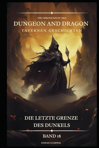 Dungeon and Dragon DßD I Tavernen Geschichten I Die letzte Grenze des Dunkels I Band 18: Begegnungen mit Verbündeten, Feinden und geheimnisvollen Gestalten 16. Jahrhundert. Dungeon and Dragon DßD I Tavernen Geschichten I Die letzte Grenze des Dunkels I Band 18: Begegnungen mit Verbündeten, Feinden und geheimnisvollen Gestalten 16. Jahrhundert. von Independently published