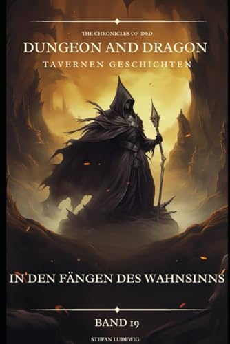 Dungeon and Dragon DßD I Tavernen Geschichten I In den Fängen des Wahnsinns I Band 19: Begegnungen mit Verbündeten, Feinden und geheimnisvollen Gestalten 16. Jahrhundert. Dungeon and Dragon DßD I Tavernen Geschichten I In den Fängen des Wahnsinns I Band 19: Begegnungen mit Verbündeten, Feinden und geheimnisvollen Gestalten 16. Jahrhundert. von Independently published