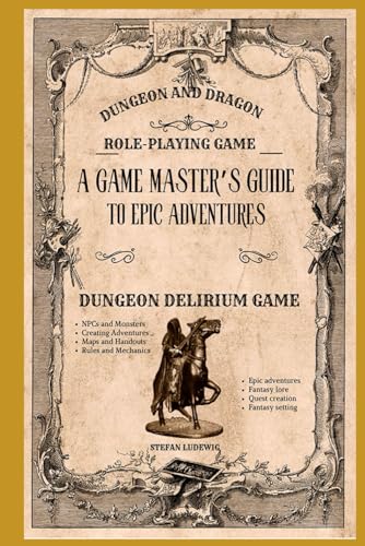 Dungeon and Dragon I A Game Master's Guide for Epic Adventures I The Role-Playing Game: Building Worlds, Creating Heroes, Conquering Monsters Dungeon and Dragon I A Game Master's Guide for Epic Adventures I The Role-Playing Game: Building Worlds, Creating Heroes, Conquering Monsters von Independently published