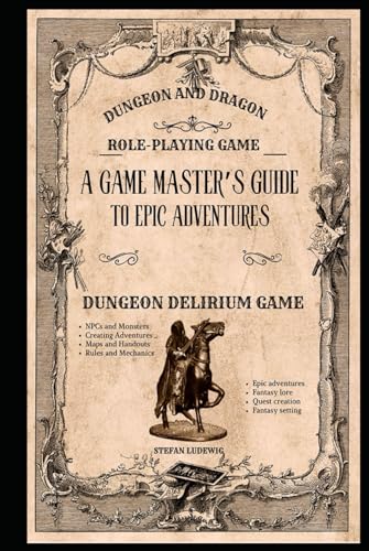 Dungeon and Dragon I A Game Master's Guide for Epic Adventures I The Role-Playing Game: Building Worlds, Creating Heroes, Conquering Monsters Dungeon and Dragon I A Game Master's Guide for Epic Adventures I The Role-Playing Game: Building Worlds, Creating Heroes, Conquering Monsters von Independently published