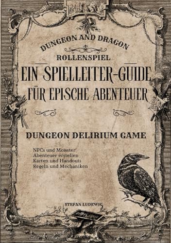 Dungeon and Dragon I Ein Spielleiter-Guide für epische Abenteuer I Das Rollenspiel: „Dungeon and Dragons: Ein Spielleiter-Guide für epische Abenteuer ... Geschichten meistern, Welten erschaffen.“ Dungeon and Dragon I Ein Spielleiter-Guide für epische Abenteuer I Das Rollenspiel: „Dungeon and Dragons: Ein Spielleiter-Guide für epische Abenteuer ... Geschichten meistern, Welten erschaffen.“ von epubli
