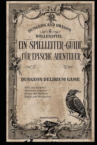 Dungeon and Dragon I Ein Spielleiter-Guide für epische Abenteuer I Das Rollenspiel: Grundlagen des Rollenspiels für Einsteiger Dungeon and Dragon I Ein Spielleiter-Guide für epische Abenteuer I Das Rollenspiel: Grundlagen des Rollenspiels für Einsteiger von Independently published