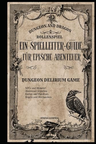Dungeon and Dragon I Ein Spielleiter-Guide für epische Abenteuer I Das Rollenspiel: Grundlagen des Rollenspiels für Einsteiger Dungeon and Dragon I Ein Spielleiter-Guide für epische Abenteuer I Das Rollenspiel: Grundlagen des Rollenspiels für Einsteiger von Independently published