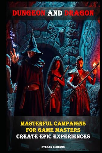 Dungeon and Dragon I Masterful Campaigns for Game Masters I Create Epic Experiences: Design Unforgettable Adventures and Captivating Stories for Your Role-Playing Sessions Dungeon and Dragon I Masterful Campaigns for Game Masters I Create Epic Experiences: Design Unforgettable Adventures and Captivating Stories for Your Role-Playing Sessions von Independently published