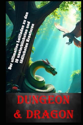 Dungeon & Dragon I Der ultimative Leitfaden zu den 10 unsterblichsten und tödlichsten Kreaturen: Die 10 mächtigsten Kreaturen in Dungeons & Dragons: Ein Leitfaden für Spieler und Spielleiter Dungeon & Dragon I Der ultimative Leitfaden zu den 10 unsterblichsten und tödlichsten Kreaturen: Die 10 mächtigsten Kreaturen in Dungeons & Dragons: Ein Leitfaden für Spieler und Spielleiter von Independently published