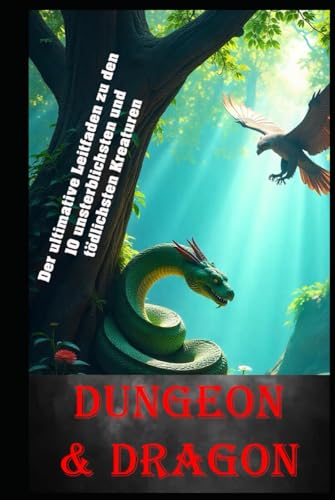 Dungeon & Dragon I Der ultimative Leitfaden zu den 10 unsterblichsten und tödlichsten Kreaturen: Die 10 mächtigsten Kreaturen in Dungeons & Dragons: Ein Leitfaden für Spieler und Spielleiter Dungeon & Dragon I Der ultimative Leitfaden zu den 10 unsterblichsten und tödlichsten Kreaturen: Die 10 mächtigsten Kreaturen in Dungeons & Dragons: Ein Leitfaden für Spieler und Spielleiter von Independently published