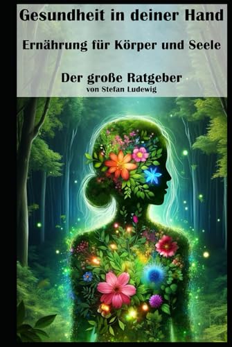 Gesundheit in deiner Hand I Ernährung für Körper und Seele I Der große Ratgeber: Der Wegweiser zu einem gesünderen Leben I Dein Leitfaden zu Wohlbefinden und Vitalität Gesundheit in deiner Hand I Ernährung für Körper und Seele I Der große Ratgeber: Der Wegweiser zu einem gesünderen Leben I Dein Leitfaden zu Wohlbefinden und Vitalität von Independently published