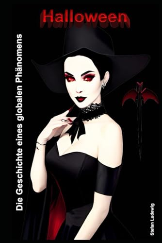 Halloween – Die Geschichte eines globalen Phänomens: Die Verwandlung eines Festes: Wie Halloween die Welt eroberte Halloween – Die Geschichte eines globalen Phänomens: Die Verwandlung eines Festes: Wie Halloween die Welt eroberte von Independently published