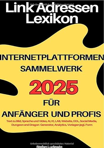 Link Adressen Lexikon 2025 für Anfänger und Profis I Internetplattformen Sammelwerk: Band 1 eines Sammelwerkes für Internetfans Link Adressen Lexikon 2025 für Anfänger und Profis I Internetplattformen Sammelwerk: Band 1 eines Sammelwerkes für Internetfans von epubli