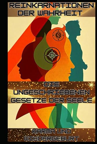 Reinkarnationen der Wahrheit – Die ungeschriebenen Gesetze der Seele – Karma und Wiedergeburt: Zwischen Leben und Leben: Die unsichtbaren Gesetze, die unser Schicksal prägen. Reinkarnationen der Wahrheit – Die ungeschriebenen Gesetze der Seele – Karma und Wiedergeburt: Zwischen Leben und Leben: Die unsichtbaren Gesetze, die unser Schicksal prägen. von Independently published