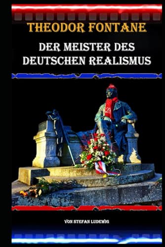 Theodor Fontane I Der Meister des deutschen Realismus: Von „Effi Briest“ bis „Vor dem Sturm“ – Ein literarisches Vermächtnis Theodor Fontane I Der Meister des deutschen Realismus: Von „Effi Briest“ bis „Vor dem Sturm“ – Ein literarisches Vermächtnis von Independently published