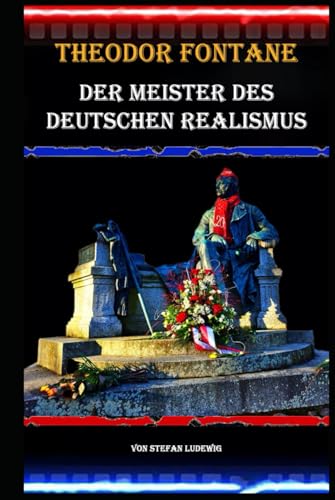 Theodor Fontane I Der Meister des deutschen Realismus: Von „Effi Briest“ bis „Vor dem Sturm“ – Ein literarisches Vermächtnis Theodor Fontane I Der Meister des deutschen Realismus: Von „Effi Briest“ bis „Vor dem Sturm“ – Ein literarisches Vermächtnis von Independently published