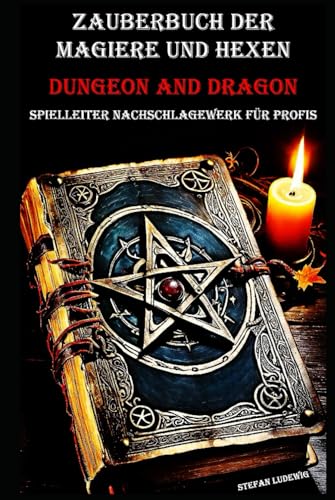 Zauberbuch der Magiere und Hexen I Dungeon and Dragon I Spielleiter Nachschlagewerk für Profis: Die uralte Magie entschlüsseln – Ein Handbuch für Meister der Zauberkunst Zauberbuch der Magiere und Hexen I Dungeon and Dragon I Spielleiter Nachschlagewerk für Profis: Die uralte Magie entschlüsseln – Ein Handbuch für Meister der Zauberkunst von Independently published