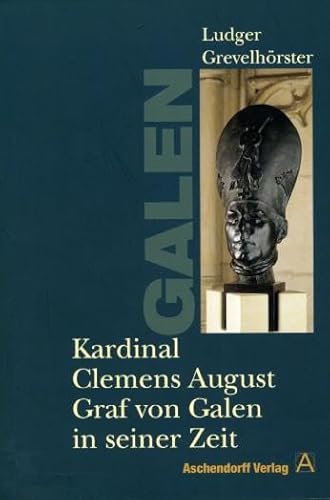 Kardinal Clemens August Graf von Galen in seiner Zeit (Aschendorff Paperback) von Aschendorff Verlag