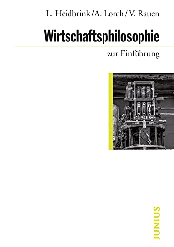 Wirtschaftsphilosophie zur Einführung von Junius Verlag GmbH