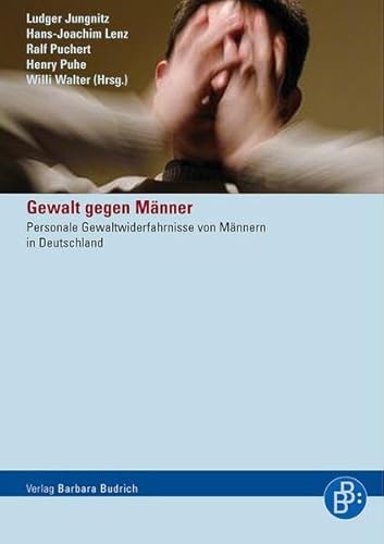 Gewalt gegen Männer: Personale Gewaltwiderfahrnisse von Männern in Deutschland von BUDRICH