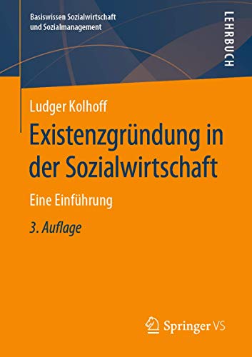 Existenzgründung in der Sozialwirtschaft: Eine Einführung (Basiswissen Sozialwirtschaft und Sozialmanagement) von Springer VS