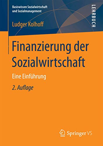 Finanzierung der Sozialwirtschaft: Eine Einführung (Basiswissen Sozialwirtschaft und Sozialmanagement)