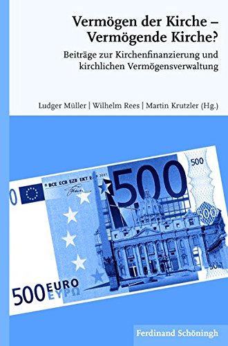 Vermögen der Kirche - Vermögende Kirche?. Beiträge zur Kirchenfinanzierung und kirchlichen Vermögensverwaltung von Verlag Ferdinand Schöningh GmbH