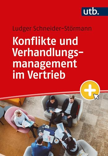 Konflikte und Verhandlungsmanagement im Vertrieb: Ursachen, Strategien, Vorbereitung Konflikte und Verhandlungsmanagement im Vertrieb: Ursachen, Strategien, Vorbereitung